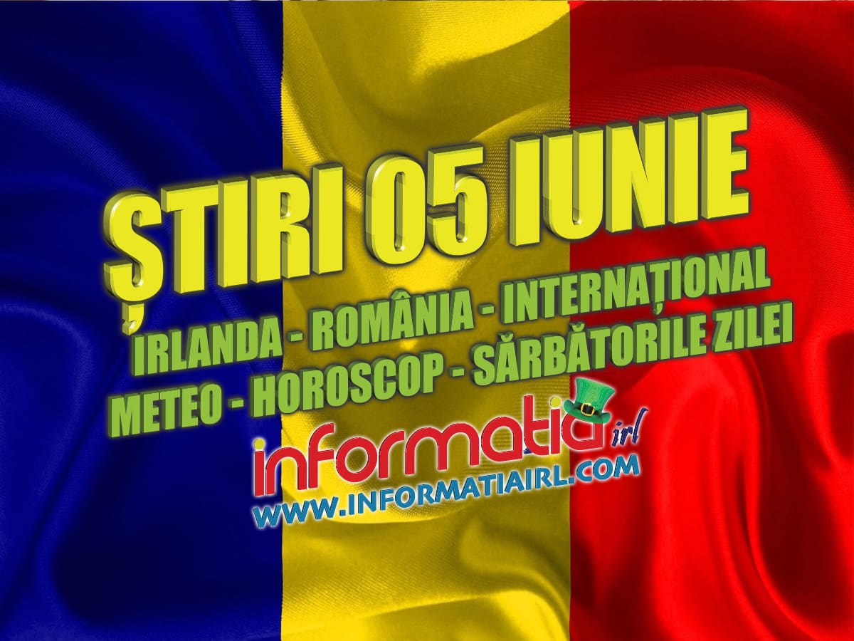 știri 05 Iunie 2019 Informatia Irl Portal De Informare Al