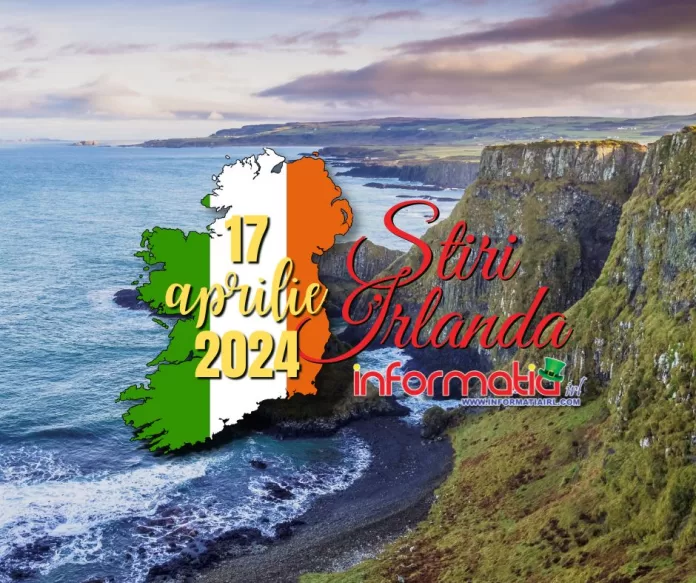 Știri Irlanda 17 aprilie 2024