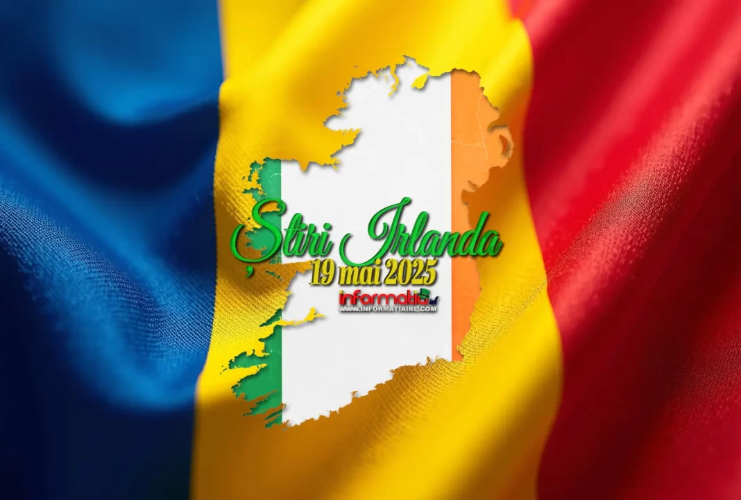 Știri Irlanda 19 mai 2025 Informatia IRL